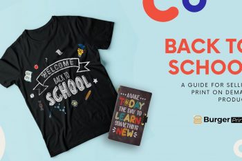 Selling Print on Demand products on Back To School season