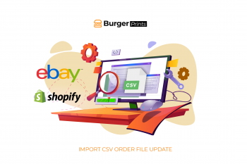New update on “Import Order” by CSV file feature on BurgerPrints platform