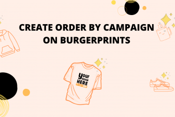 Create Order by campaign on BurgerPrints