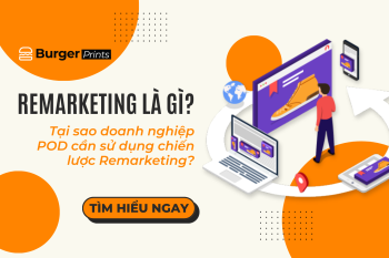 (Tiếng Việt) Remarketing là gì? Tại sao doanh nghiệp Print on Demand cần sử dụng chiến lược Remarketing