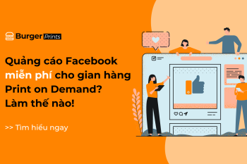 (Tiếng Việt) Quảng cáo Facebook miễn phí cho gian hàng Print on Demand? Làm thế nào! 