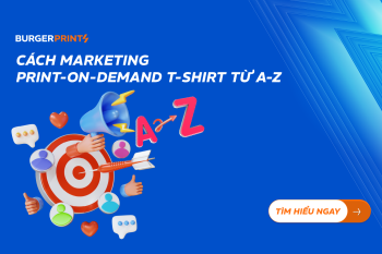 (Tiếng Việt) Cách Marketing Print-On-Demand T-shirt từ A-Z
