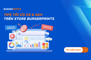 (Tiếng Việt) Tips tối ưu CR & AOV trên store BurgerPrints