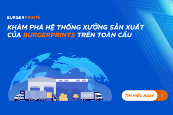 (Tiếng Việt) Khám phá hệ thống xưởng sản xuất của BurgerPrints trên toàn cầu