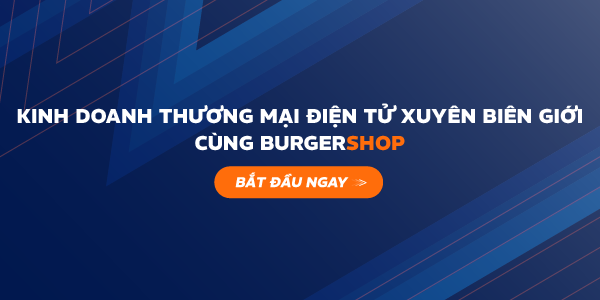 7-buoc-de-bat-dau-kinh-doanh-dropshipping-quoc-te-CTA-burgershop