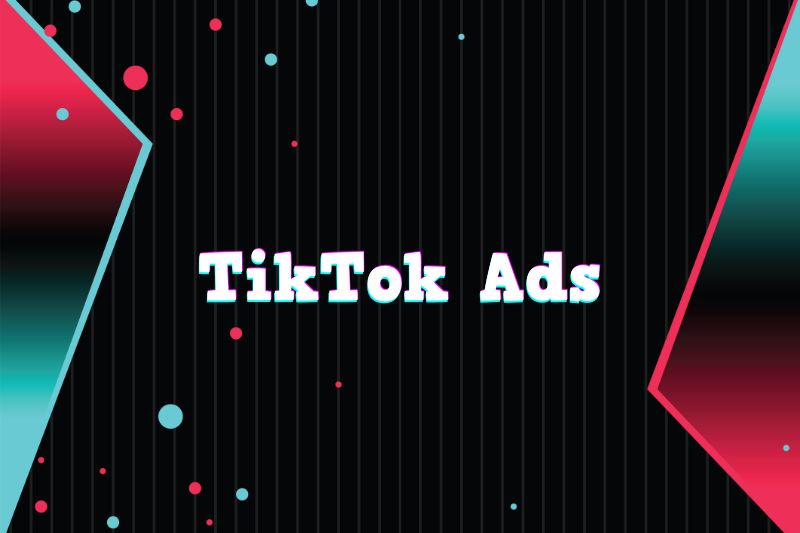 Sử dụng TikTok Ads cho việc quảng bá sản phẩm